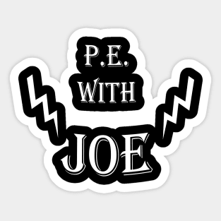 PE with Joe Sticker